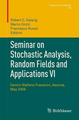 Seminar on Stochastic Analysis, Random Fields and Applications VI: Centro Stefano Franscini, Ascona, May 2008 by Robert Dalang 9783034803250