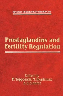 Prostaglandins and Fertility Regulation by M. Toppozada 9789401089692