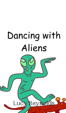 Dancing with Aliens by Lucy Reynolds 9789916948507