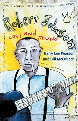 Robert Johnson: LOST AND FOUND by Barry Lee Pearson 9780252075285