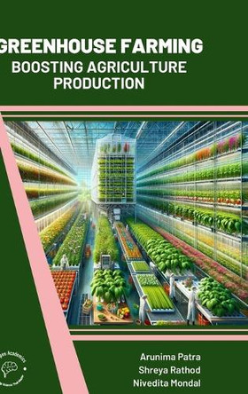 Greenhouse Farming: Boosting Agriculture Production by Arunima Patra 9789360844561