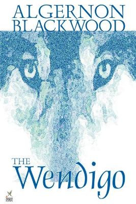 Wendigo by Algernon Blackwood, Fiction, Horror by Algernon Blackwood 9781587155444