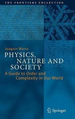 Physics, Nature and Society: A Guide to Order and Complexity in Our World by Joaquin Marro 9783319020235