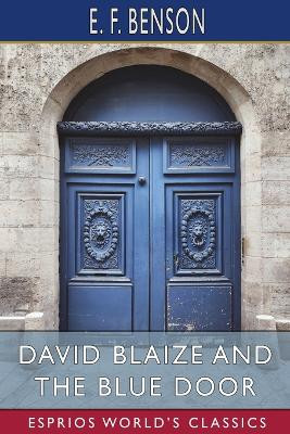 David Blaize and the Blue Door (Esprios Classics): Illustrated by H. J. Ford by E F Benson 9798211237155