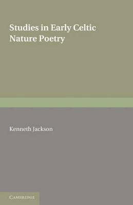 Studies in Early Celtic Nature Poetry by Kenneth Jackson 9781107600188