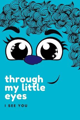 Through My Little Eyes by K D C 9781088292679