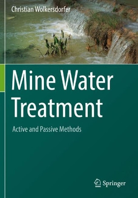 Mine Water Treatment – Active and Passive Methods by Christian Wolkersdorfer 9783662657720