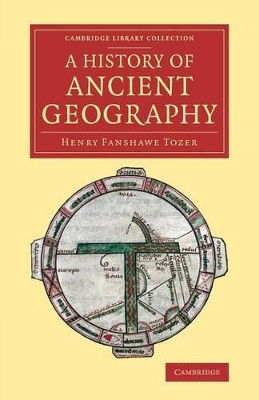 A History of Ancient Geography by Henry Fanshawe Tozer 9781108078757