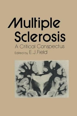 Multiple Sclerosis: A Critical Conspectus by E. J. Field 9789401095365