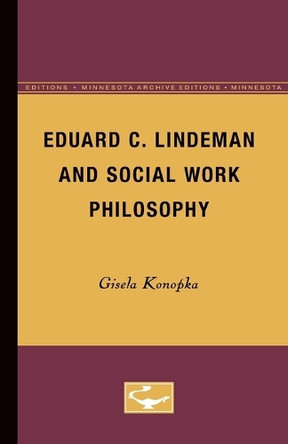 Eduard C. Lindeman and Social Work Philosophy by Gisela Konopka 9780816658046