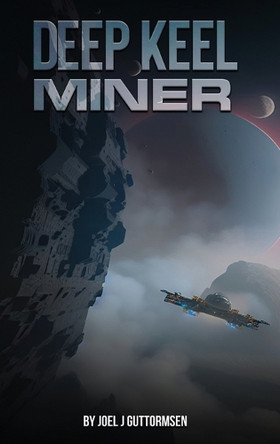 Deep Keel Miner by Joel Guttormsen 9781964818689