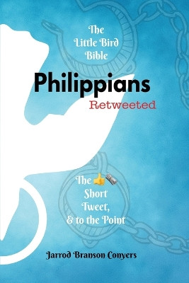 The Little Bird Bible: Philippians Retweeted by Jarrod B Conyers 9798893301397