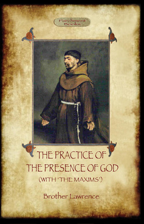 The Practise of the Presence of God/ Maxims of Brother Lawrence by Brother Lawrence 9781908388025