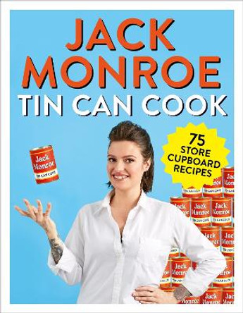 Tin Can Cook: 75 Simple Store-cupboard Recipes by Jack Monroe 9781529015287
