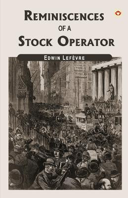 Reminiscences Of A Stock Operator by Edwin Lefèvre 9789356844353