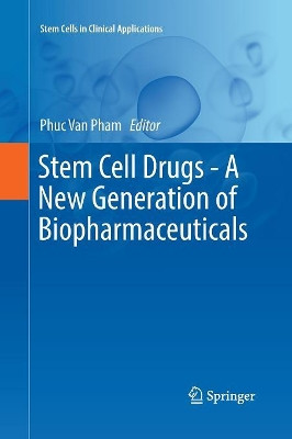 Stem Cell Drugs - A New Generation of Biopharmaceuticals by Phuc Van Pham 9783030075897