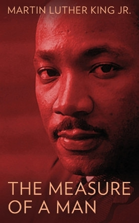 The Measure of a Man by Martin Luther King 9798869054913