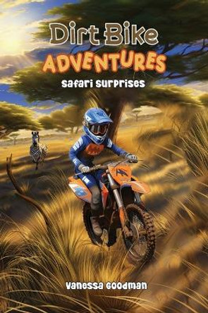 Dirt Bike Adventures - Safari Surprises by Vanessa Goodman 9781088280911