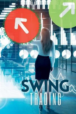 Swing Trading: Strategies, tools and practical tips to maximize profits and manage risk by Martin J Harding 9781804342909