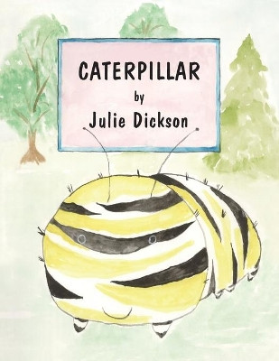 Caterpillar by Julie Dickson 9781412075749