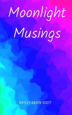 Moonlight Musings by Hayley Haden-Scott 9789357618991