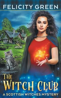 The Witch Club: A Scottish Witches Mystery by Felicity Green 9783911238007