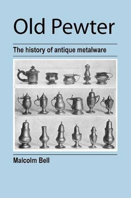 Old Pewter by Malcolm Bell 9781905217472