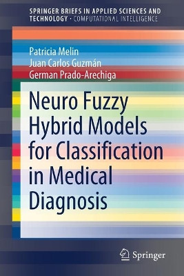 Neuro Fuzzy Hybrid Models for Classification in Medical Diagnosis by Patricia Melin 9783030604806