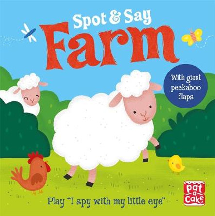 Spot and Say: Farm: Play I Spy with My Little Eye by Pat-a-Cake