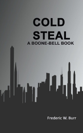 Cold Steal by Frederic W Burr 9798224397167