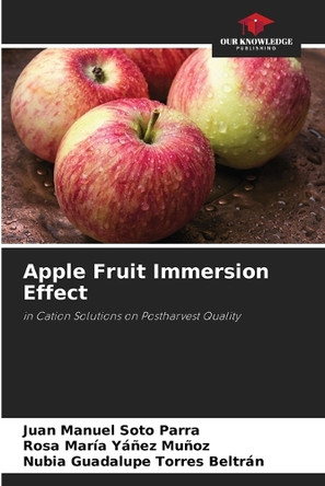 Apple Fruit Immersion Effect by Juan Manuel Soto Parra 9786207887323