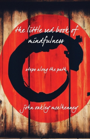 The little red book of mindfulness by John Oakley McElhenney 9798896603566
