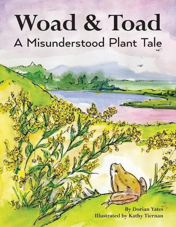 Woad & Toad: A Misunderstood Plant Tale by Kathy Tiernan 9798991835206