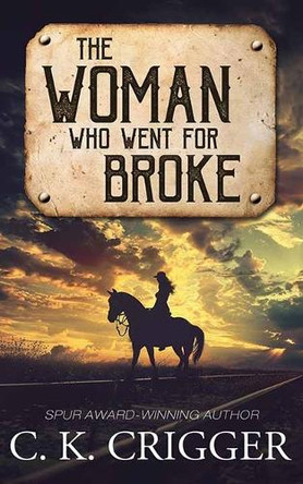 The Woman Who Went for Broke: The Woman Who by C K Crigger 9798891644267