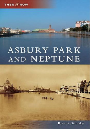 Asbury Park and Neptune by Robert Gilinsky 9780738575360