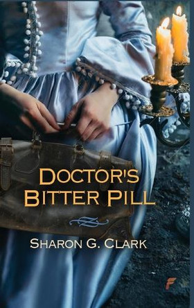 Doctor's Bitter Pill by Sharon G Clark 9781619294622