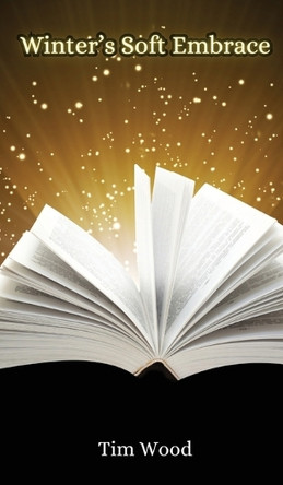 Winter's Soft Embrace by Tim Wood 9789916857083