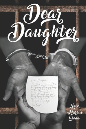 Dear Daughter: Letters of Love: A Father's Heartfelt Guidance by Marcus Swan 9798989042517