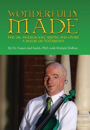 Wonderfully Made by Dr Francis Joel Smith Phd 9781642998580