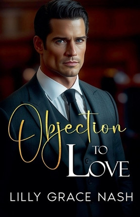 Objection to Love by Lilly Grace Nash 9798227238788