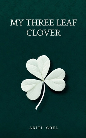 My Three Leaf Clover by Aditi Goel 9789363316386