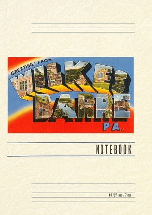 Vintage Lined Notebook Greetings from Wilkes-Barre, Pennsylvania by Found Image Press 9798385443734