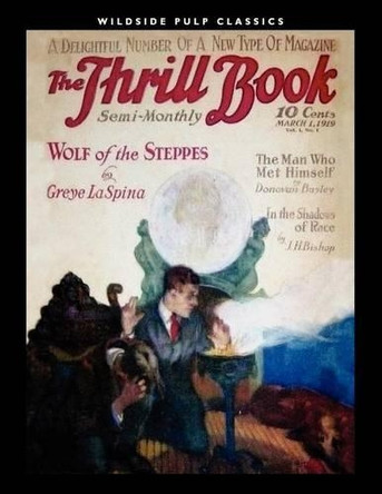 The Thrill Book (Vol. 1, No. 1) [1919] by Greye La Spina 9781434430502