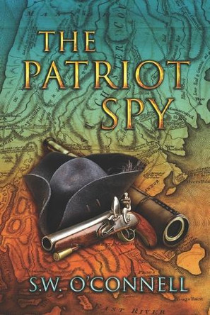 The Patriot Spy by S W O'Connell 9781737663621