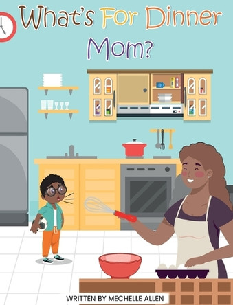 What's For Dinner Mom? by Mechelle Allen 9798330385881