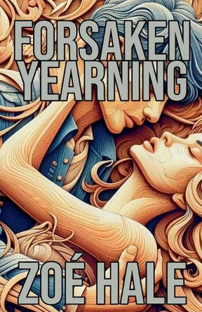 Forsaken Yearning by Zoé Hale 9798227633620