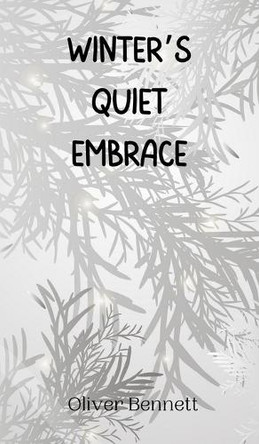 Winter's Quiet Embrace by Oliver Bennett 9789916945964
