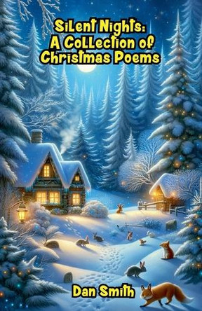 Silent Nights: A Collection of Christmas Poems by Dan Smith 9798227928702