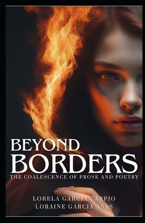 Beyond Borders: The Coalescence of Prose and Poetry by Lauriane Rose G Carpio 9786214952663