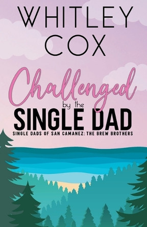 Challenged by the Single Dad by Whitley Cox 9798230427759